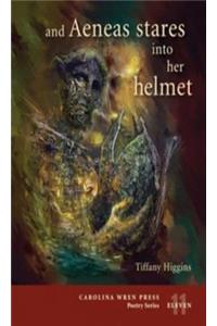 And Aeneas Stares Into Her Helmet
