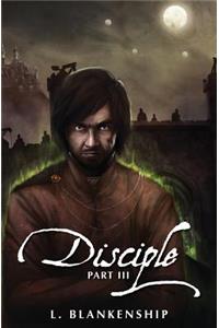 Disciple, Part III