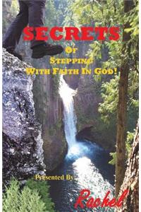 Secrets Of Stepping With Faith In God