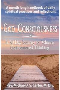 God Consciousness: A 30 Day Journey to Achieve God-Centered Thinking