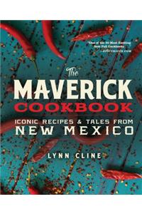 Maverick Cookbook: Iconic Recipes & Tales from New Mexico