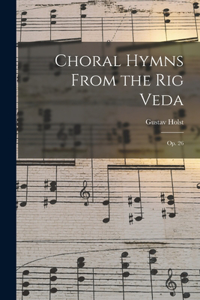 Choral Hymns From the Rig Veda