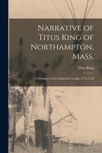 Narrative of Titus King of Northampton, Mass.