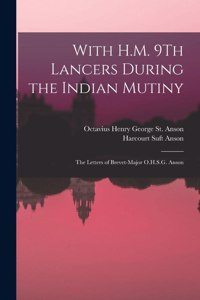 With H.M. 9Th Lancers During the Indian Mutiny