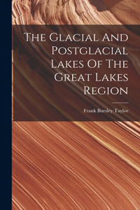 Glacial And Postglacial Lakes Of The Great Lakes Region