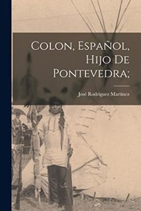 Colon, español, hijo de Pontevedra;