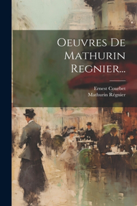 Oeuvres De Mathurin Regnier...