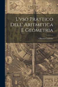 L'vso Prattico Dell' Aritmetica E Geometria