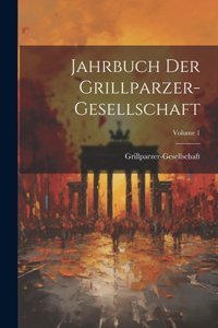 Jahrbuch Der Grillparzer-Gesellschaft; Volume 1