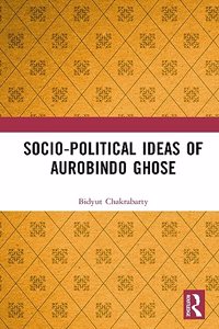 Socio-political Ideas of Aurobindo Ghose