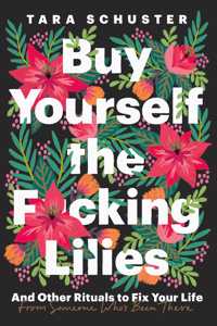 Buy Yourself the F*cking Lilies