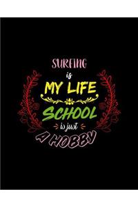 Surfing Is My Life School Is Just A Hobby