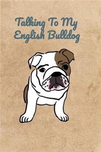 Talking To My English Bulldog