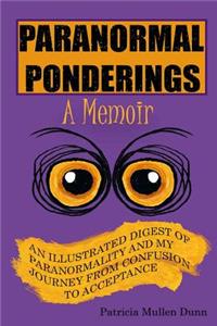Paranormal Ponderings - A Memoir