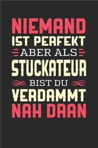 Niemand Ist Perfekt Aber ALS Stuckateur Bist Du Verdammt Nah Dran