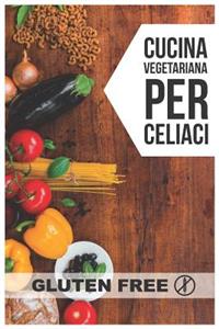 Cucina Vegetariana per Celiaci