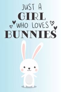 Just A Girl Who Loves Bunnies