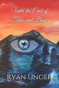 Until the End of Time and Back