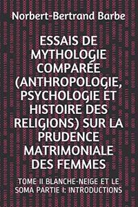 Essais de Mythologie Comparée (Anthropologie, Psychologie Et Histoire Des Religions) Sur La Prudence Matrimoniale Des Femmes