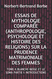 Essais de Mythologie Comparée (Anthropologie, Psychologie Et Histoire Des Religions) Sur La Prudence Matrimoniale Des Femmes