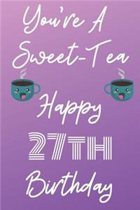 You're A Sweet-Tea Happy 27th Birthday