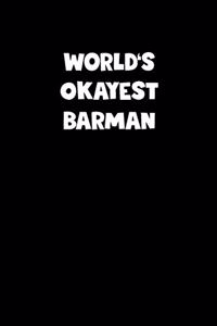 World's Okayest Barman Notebook - Barman Diary - Barman Journal - Funny Gift for Barman