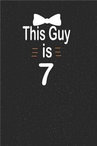 This guy is 7: funny and cute blank lined journal Notebook, Diary, planner Happy 7th seventh Birthday Gift for seven year old daughter, son, boyfriend, girlfriend,