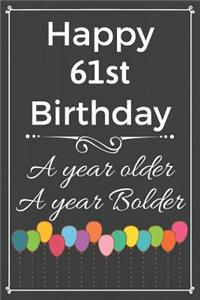 Happy 61st Birthday A Year Older A Year Bolder