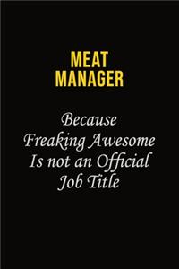 Meat Manager Because Freaking Awesome Is Not An Official Job Title