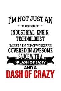 I'm Not Just An Industrial Engin. Technologist I'm Just A Big Cup Of Wonderful