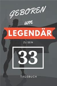 Geboren um LEGENDÄR zu sein 33 TAGEBUCH