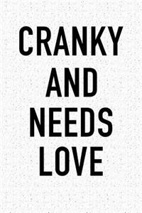 Cranky and Needs Love