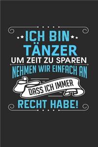Ich Bin Tänzer Um Zeit Zu Sparen Nehmen Wir Einfach an Dass Ich Immer Recht Habe!
