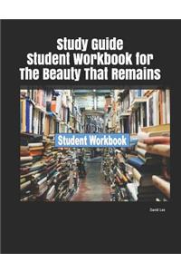 Study Guide Student Workbook for the Beauty That Remains