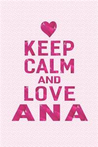Keep Calm and Love Ana
