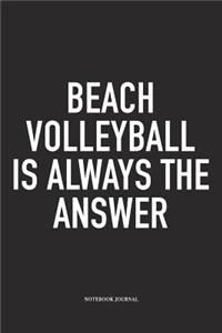 Beach Volleyball Is Always the Answer