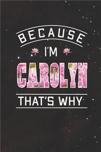 Because I'm Carolyn That's Why