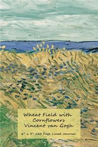 Wheat Field with Cornflowers Vincent van Gogh: 6 x 9 120 Page Lined Journal