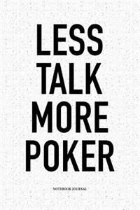 Less Talk More Poker