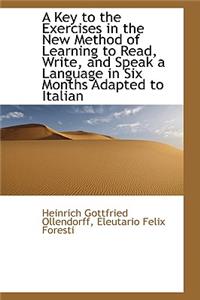 A Key to the Exercises in the New Method of Learning to Read, Write, and Speak a Language in Six Mon