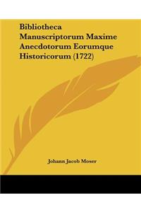Bibliotheca Manuscriptorum Maxime Anecdotorum Eorumque Historicorum (1722)