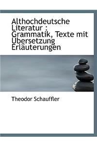 Althochdeutsche Literatur: Grammatik, Texte Mit Ubersetzung Erlauterungen