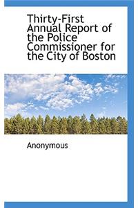 Thirty-First Annual Report of the Police Commissioner for the City of Boston