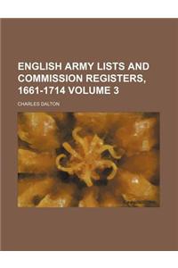 English Army Lists and Commission Registers, 1661-1714 Volume 3