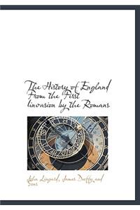 The History of England from the First Iinvasion by the Romans