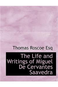 The Life and Writings of Miguel de Cervantes Saavedra