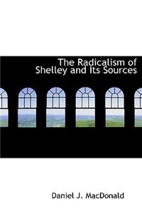 The Radicalism of Shelley and Its Sources