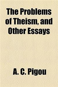 The Problems of Theism, and Other Essays