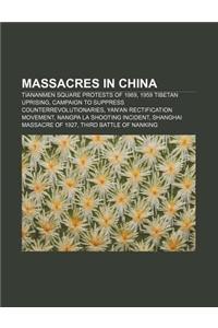 Massacres in China: Tiananmen Square Protests of 1989, 1959 Tibetan Uprising, Campaign to Suppress Counterrevolutionaries