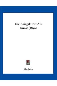 Die Kriegskunst Als Kunst (1874)